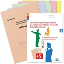 Der Eignungstest / Einstellungstest zur Ausbildung bei Polizei, Feuerwehr, Zoll und Bundeswehr: Mit den Prüfungsfragen sicher durch den Einstellungstest