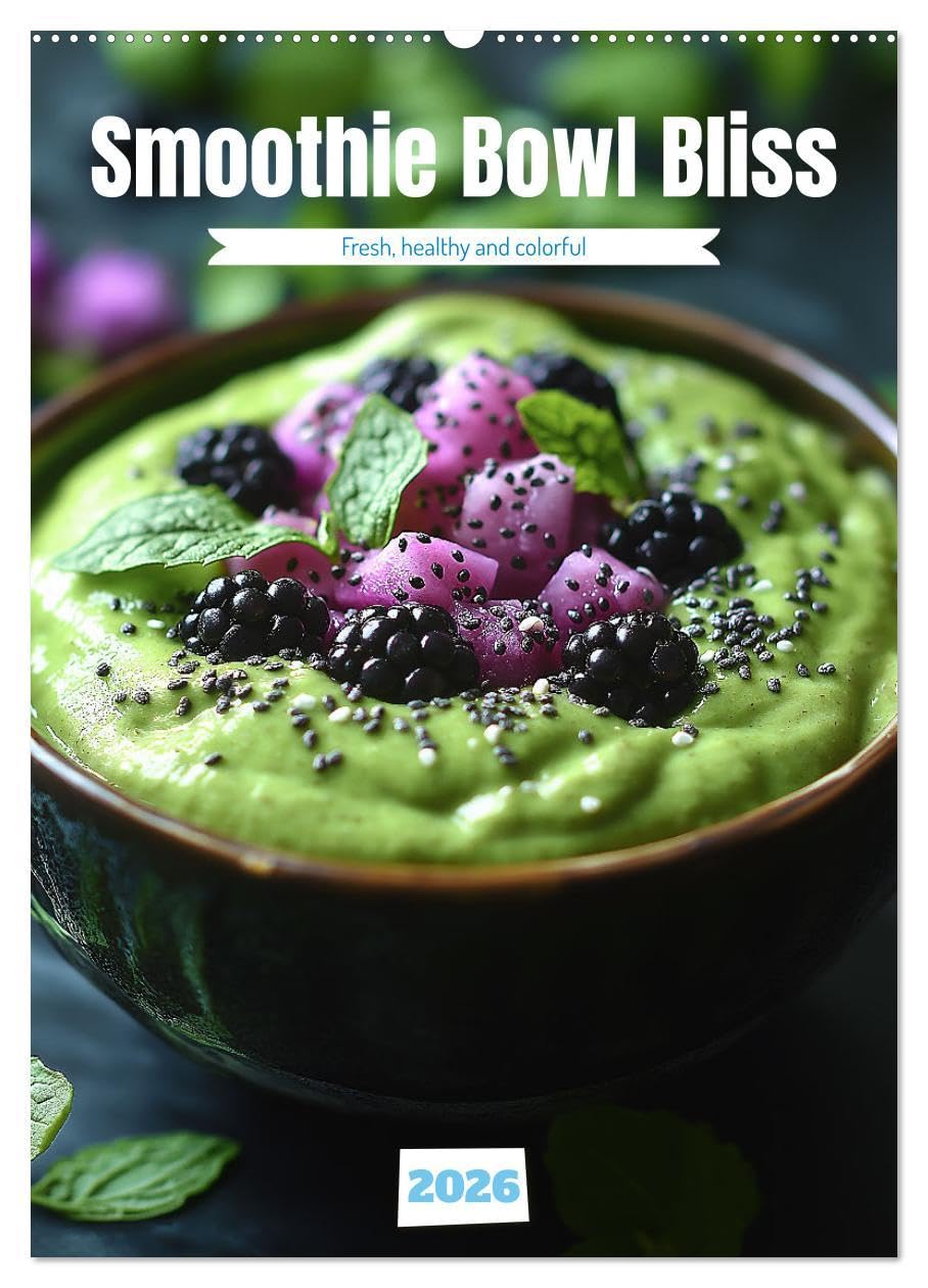 Smoothie Bowl Bliss (Wall Calendar 2026 DIN A2 portrait), CALVENDO 12 Month Wall Calendar: A Colorful Journey to Health