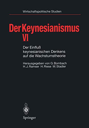 Der Keynesianismus Vi: Der Einfluß Keynesianischen Denkens Auf Die Wachstumstheorie (Wirtschaftspolitische Studien) (German Edition)