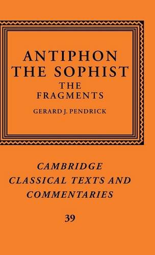 Antiphon the Sophist: The Fragments (Cambridge Classical Texts and Commentaries, Band 39)