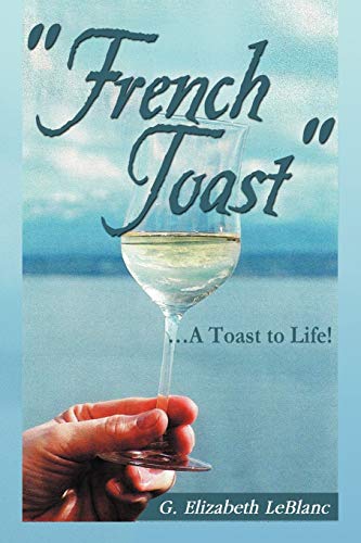 French Toast: . a Toast to Life!