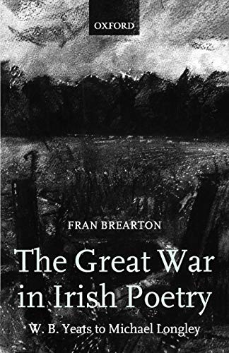 The Great War in Irish Poetry: W. B. Yeats to Michael Longley