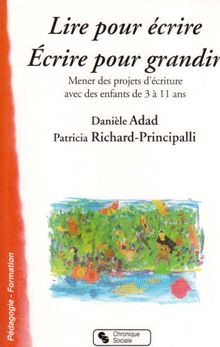 Lire pour écrire, écrire pour grandir : mener des projets d'écriture avec des enfants de 3 à 11 ans