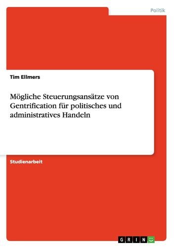 Mögliche Steuerungsansätze von Gentrification für politisches und administratives Handeln
