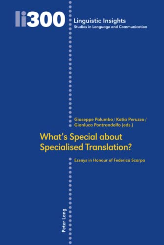 What’s Special about Specialised Translation?: Essays in Honour of Federica Scarpa (Linguistic Insights, Band 300)