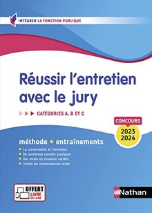 Réussir l'entretien avec le jury : catégories A, B et C, concours 2023-2024 : méthode + entraînements