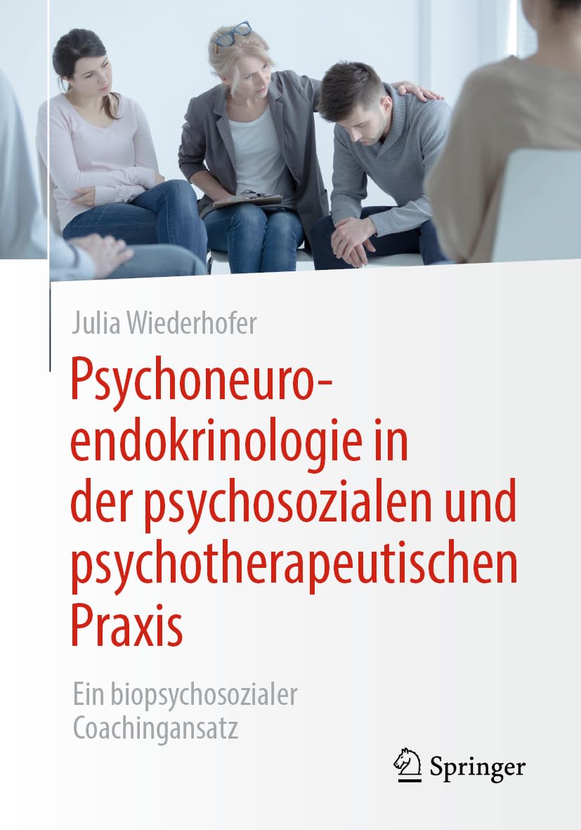 Psychoneuroendokrinologie in der psychosozialen und psychotherapeutischen Praxis: Ein biopsychosozialer Coachingansatz