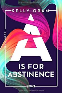 A is for Abstinence (Kellywood-Dilogie, Band 2)