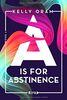 A is for Abstinence (Kellywood-Dilogie, Band 2)