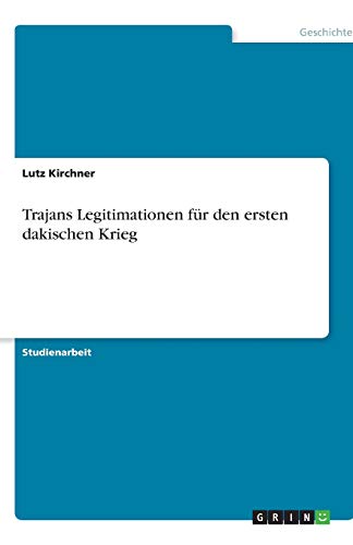 Trajans Legitimationen für den ersten dakischen Krieg