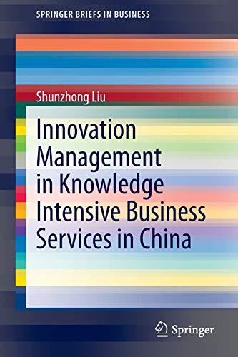 Innovation Management in Knowledge Intensive Business Services in China (SpringerBriefs in Business)