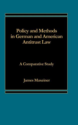 Policy and Methods in German and American Antitrust Law: A Comparative Study