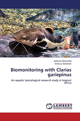 Biomonitoring with Clarias gariepinus: An aquatic toxicological research study in tropical Africa