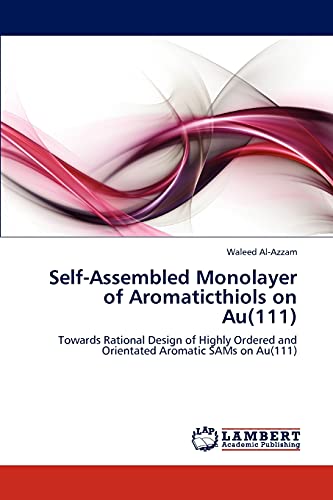 Self-Assembled Monolayer of Aromaticthiols on Au(111): Towards Rational Design of Highly Ordered and Orientated Aromatic SAMs on Au(111)