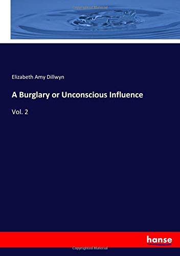 A Burglary or Unconscious Influence: Vol. 2