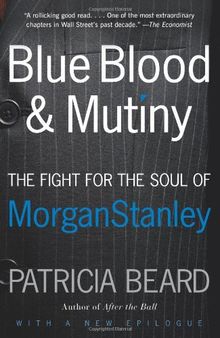 Blue Blood and Mutiny: The Fight for the Soul of Morgan Stanley