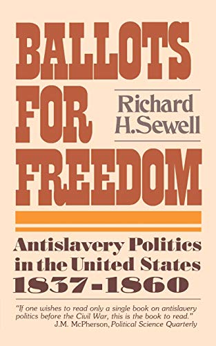 Ballots For Freedom: Antislavery Politics in the United States 1837-1860