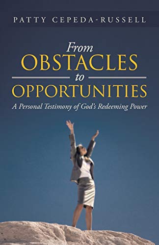 From Obstacles To Opportunities: A Personal Testimony Of God's Redeeming Power