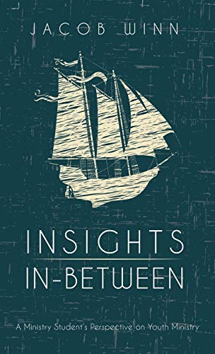 Insights In-Between: A Ministry Student's Perspective on Youth Ministry