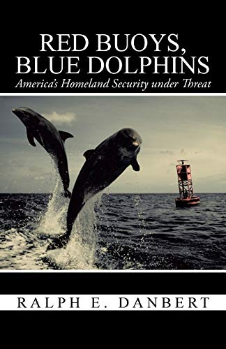 Red Buoys, Blue Dolphins: America's Homeland Security under Threat
