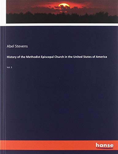 History of the Methodist Episcopal Church in the United States of America: Vol. 3