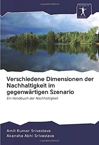 Verschiedene Dimensionen der Nachhaltigkeit im gegenwärtigen Szenario: Ein Handbuch der Nachhaltigkeit