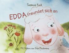 Edda freundet sich an: Eine Vorlesegeschichte mit Bildern für Kinder ab drei Jahren (Edda und ihre Freunde)