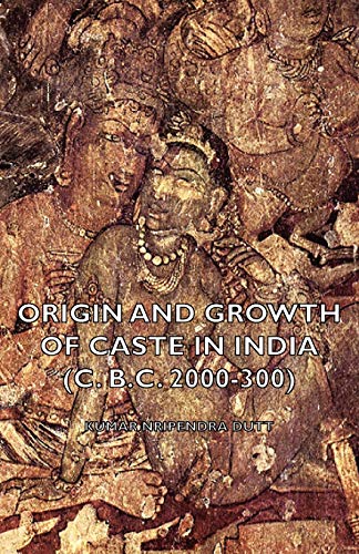 Origin and Growth of Caste in India (C. B.C. 2000-300)