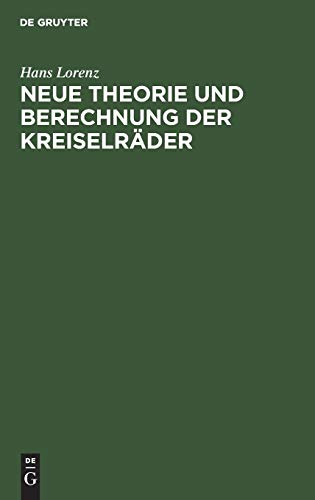 Neue Theorie und Berechnung der Kreiselräder: Wasser- und Dampfturbinen, Schleuderpumpen und -Gebläse, Turbokompressoren, Schraubengebläse und Schiffspropeller