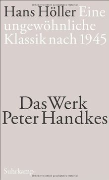 Eine ungewöhnliche Klassik nach 1945: Das Werk Peter Handkes