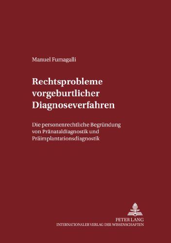 Rechtsprobleme vorgeburtlicher Diagnoseverfahren: Die personenrechtliche Begründung von Pränataldiagnostik und Präimplantationsdiagnostik (Schriften zum Strafrecht und Strafprozeßrecht)