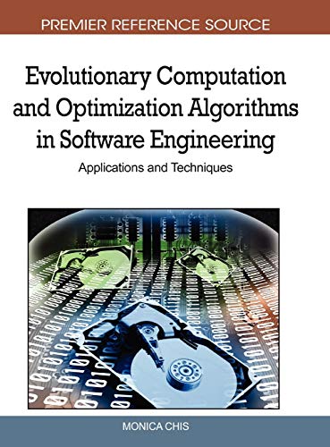 Evolutionary Computation and Optimization Algorithms in Software Engineering: Applications and Techniques (Premier Reference Source)
