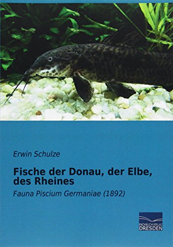 Fische der Donau, der Elbe, des Rheines: Fauna Piscium Germaniae (1892)