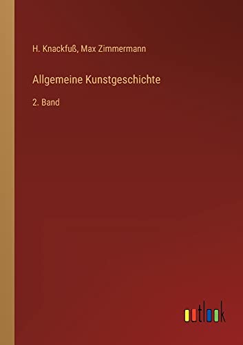 Allgemeine Kunstgeschichte: 2. Band