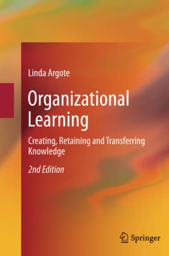 Organizational Learning: Creating, Retaining and Transferring Knowledge