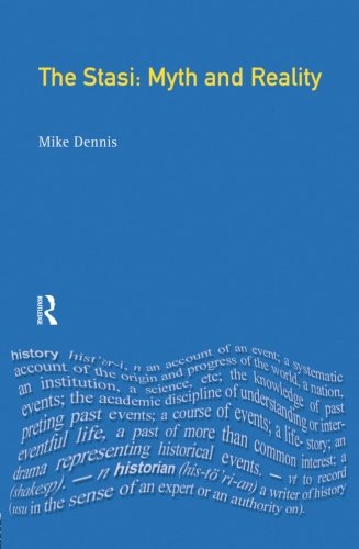 The Stasi: Myth and Reality;Themes in Modern German History