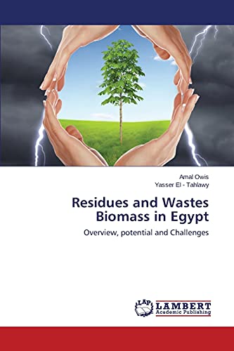 Residues and Wastes Biomass in Egypt: Overview, potential and Challenges
