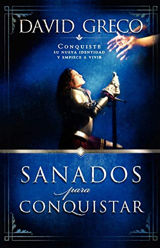 Sanados para conquistar: Conquiste su nueva identidad y empiece a vivir