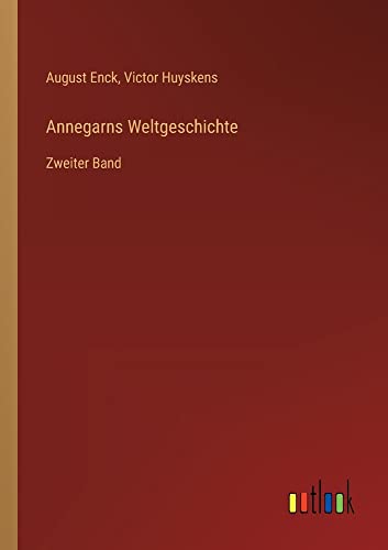 Annegarns Weltgeschichte: Zweiter Band