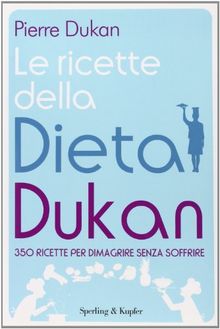Ricette della dieta Dukan: 350 ricette per dimagrire senza soffrire von Pierre Dukan | Buch | Zustand gut