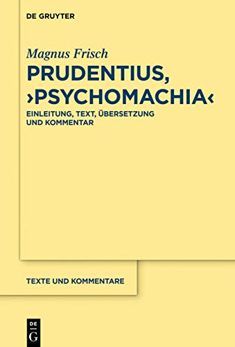 Prudentius, ›Psychomachia‹: Einleitung, Text, Übersetzung und Kommentar (Texte und Kommentare, 62)