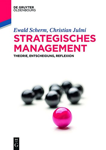 Strategisches Management: Theorie, Entscheidung, Reflexion (De Gruyter Studium)
