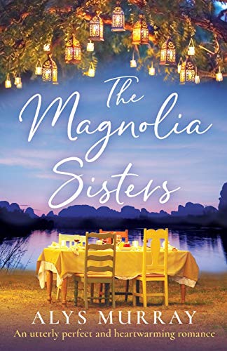 The Magnolia Sisters: An utterly perfect and heartwarming romance (Full Bloom Farm)