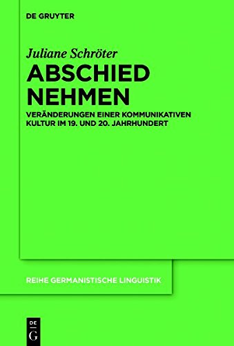 Abschied nehmen: Veränderungen einer kommunikativen Kultur im 19. und 20. Jahrhundert (Reihe Germanistische Linguistik, Band 307)