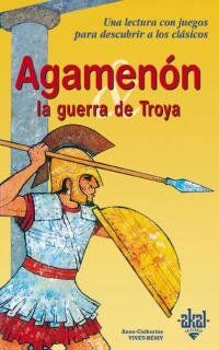 Agamenón y la guerra de Troya (Para descubrir a los clásicos, Band 1)