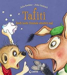 Tafiti - Auch beste Freunde streiten mal: Bilderbuch ab 4 Jahre