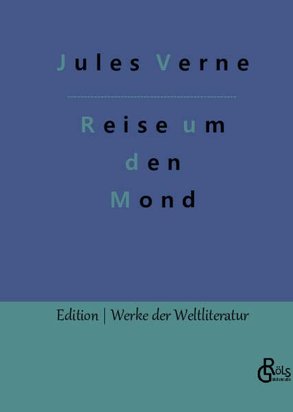 Reise um den Mond (Edition Werke der Weltliteratur - Hardcover)