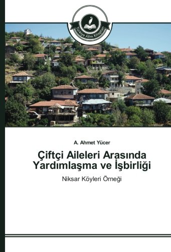 Çiftçi Aileleri Arasında Yardımlaşma ve İşbirliği: Niksar Köyleri Örneği: Niksar Köyleri Örnegi