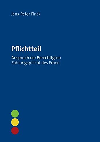 Pflichtteil: Anspruch der Berechtigten - Zahlungspflicht des Erben