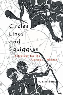 Circles, Lines, and Squiggles: Astrology for the Curious-Minded